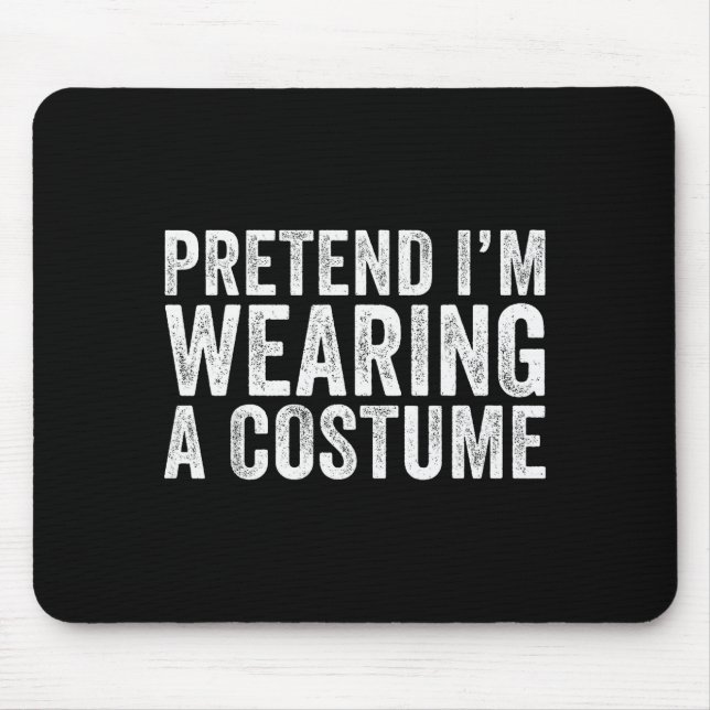 Pretend I'm Wearing A Costume Funny Matching Hallo Mouse Pad (Front)