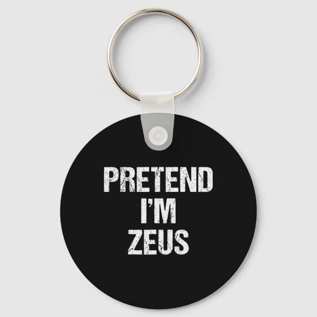 Pretend I'm Zeus Costume Greek God Halloween Party Keychain (Front)