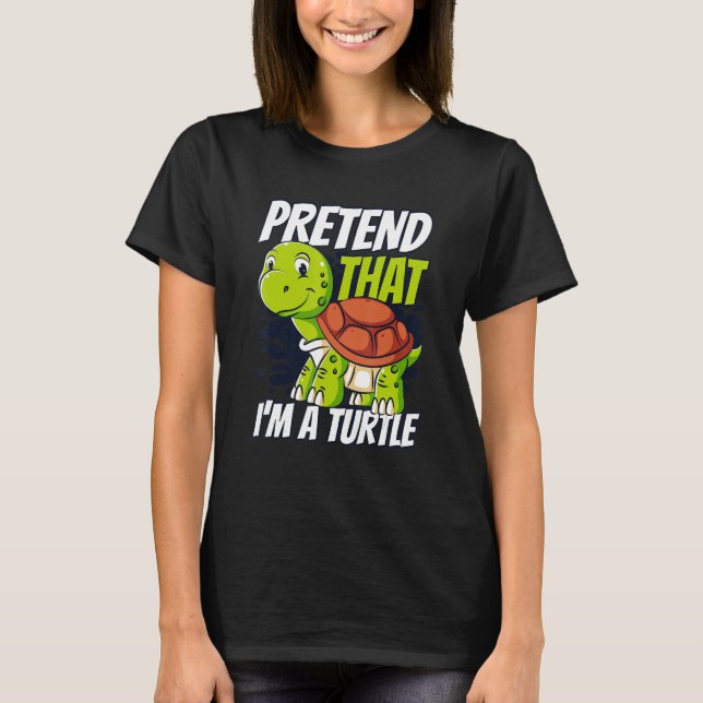 Pretend That I'm A Turtle Red Eared Slider  Turtle T-Shirt (Front)