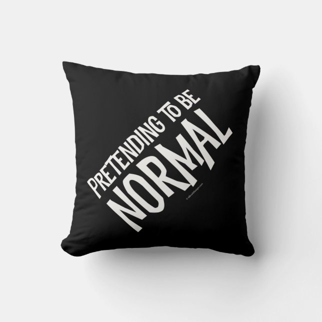 Pretending To Be Normal Throw Pillow (Front)