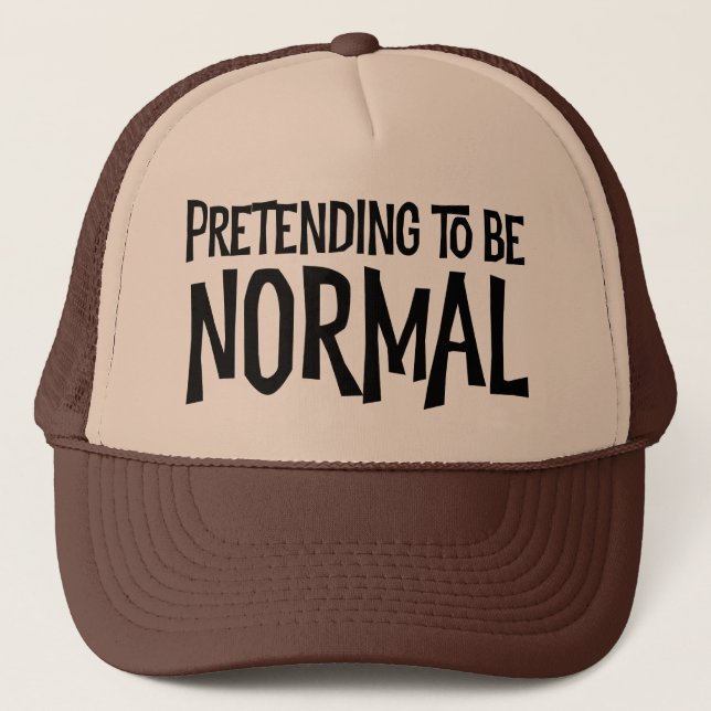 Pretending To Be Normal Trucker Hat (Front)