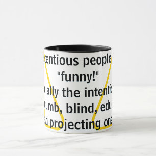 Pretentious people are "funny!"   mug
