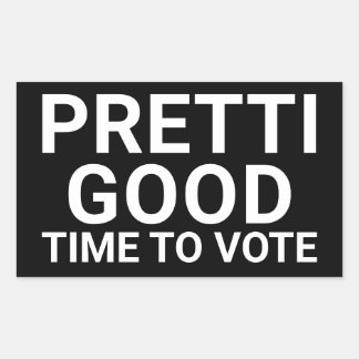 PRETTI GOOD Time To Vote Yard Sign Sticker