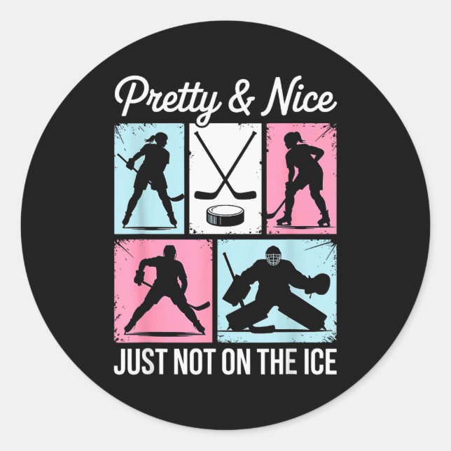 Pretty And Nice Just Not On The Ice Hockey Graphic Classic Round Sticker (Front)