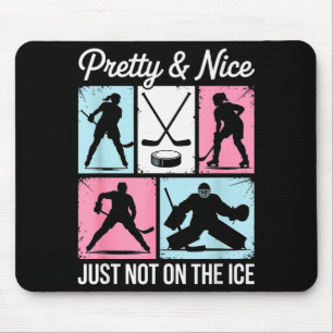 Pretty And Nice Just Not On The Ice Hockey Graphic Mouse Pad