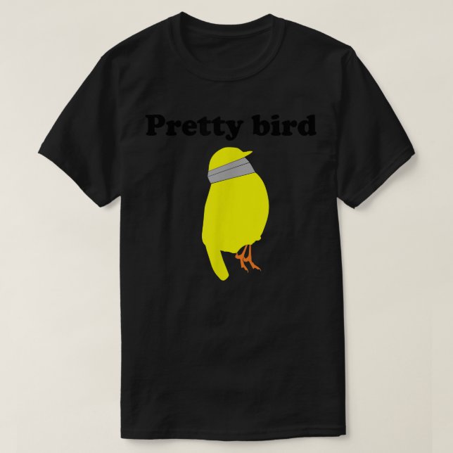 Pretty Bird cute dumb funny  T-Shirt (Design Front)