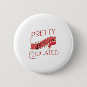Pretty Black and Educated 2 Inch Round Button