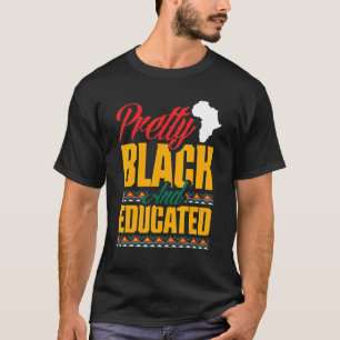 Pretty Black And Educated African American Heritag T-Shirt