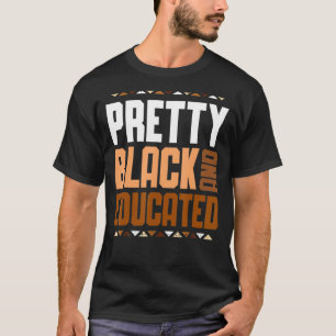 Pretty Black And Educated African Women Black Hist T-Shirt