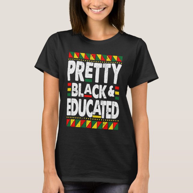 Pretty Black And Educated Black History Month BLM  T-Shirt (Front)