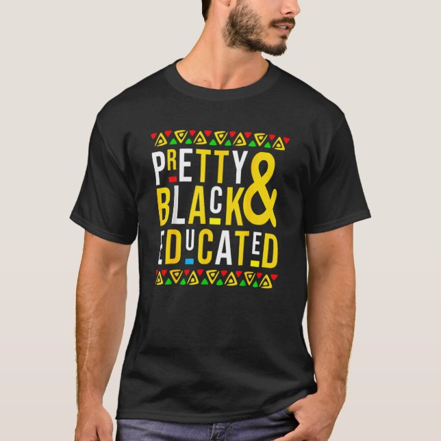 Pretty Black And Educated Black History Month Funn T-Shirt (Front)