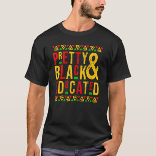 Pretty Black And Educated Black History Month Prid T-Shirt