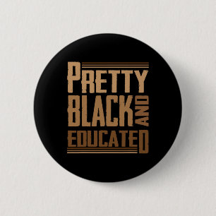 Pretty Black And Educated I Am The Strong African 2 Inch Round Button
