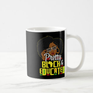 Pretty Black And Educated I Am The Strong African  Coffee Mug