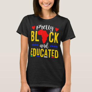 Pretty Black and Educated I Am The Strong African T-Shirt