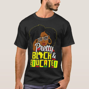 Pretty Black And Educated I Am The Strong African  T-Shirt