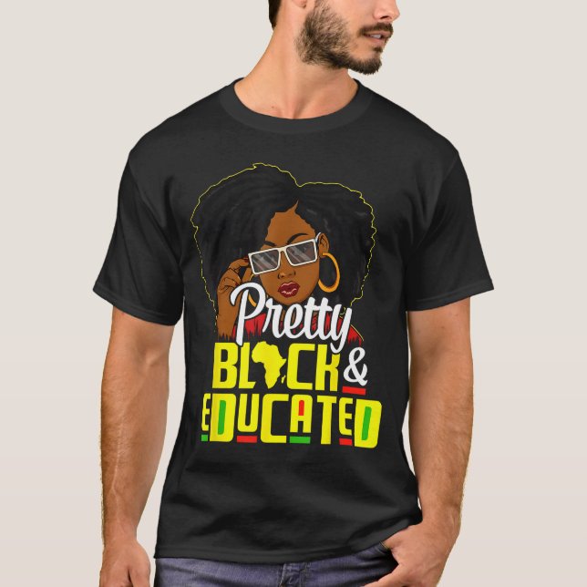 Pretty Black And Educated I Am The Strong African  T-Shirt (Front)
