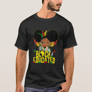 Pretty Black and Educated I Am The Strong African  T-Shirt