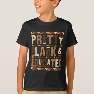 Pretty Black And Educated I Am The Strong African T-Shirt