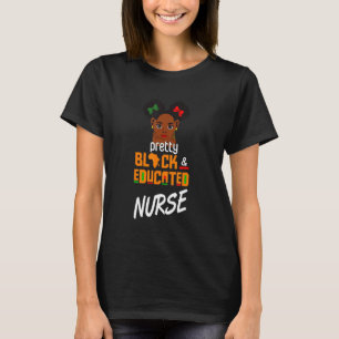 Pretty Black and Educated Nurse Black History Mont T-Shirt