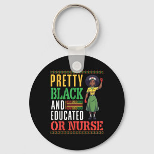 Pretty Black And Educated Or Nurse African America Keychain