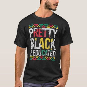 Pretty Black And Educated Pride Black History Mont T-Shirt
