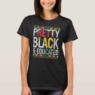 Pretty Black And Educated Pride Black History Mont T-Shirt