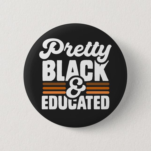 Pretty Black and Educated Proud Black History 2 Inch Round Button (Front)