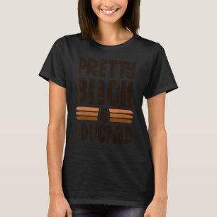 Pretty Black And Educated Proud Black History Mont T-Shirt