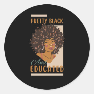 Pretty Black And Educated Sticker1.png Classic Round Sticker