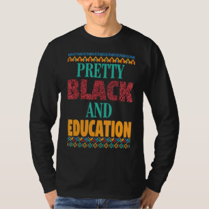 Pretty Black And Education African American Histor T-Shirt