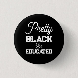 Pretty Black & Educated 1 Inch Round Button