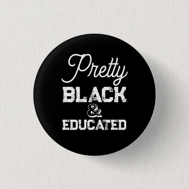 Pretty Black & Educated 1 Inch Round Button (Front)