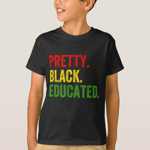 Pretty Black Educated Black History African Pride T-Shirt
