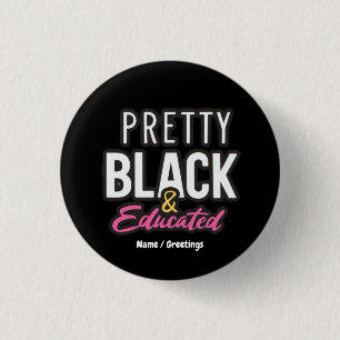 Pretty, Black & Educated Celebrate Heritage Pride 1 Inch Round Button