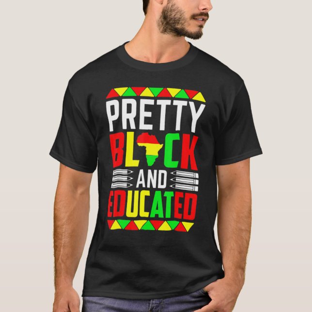 Pretty Black Educated I Am Black History Month Wom T-Shirt (Front)