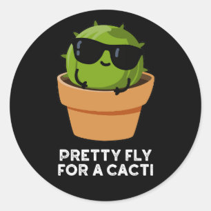Pretty Fly For A Cacti Funny Cactus Pun Dark BG Classic Round Sticker