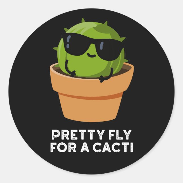 Pretty Fly For A Cacti Funny Cactus Pun Dark BG Classic Round Sticker (Front)