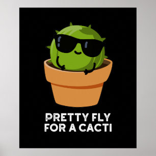 Pretty Fly For A Cacti Funny Cactus Pun Dark BG Poster