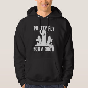Pretty Fly For A Cacti Hoodie