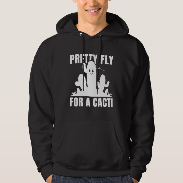 Pretty Fly For A Cacti Hoodie (Front)