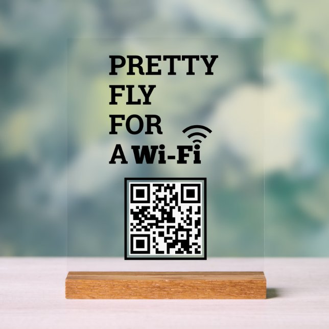 Pretty Fly For a Wifi Scan to Connect QR Code  Acrylic Sign (Neutral)