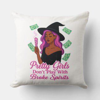 Pretty Girls Don’t Play With Broke Spirits – Pink Throw Pillow