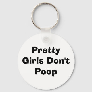 Pretty Girls Don't Poop Keychain