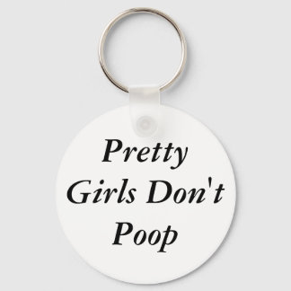 Pretty Girls Don't Poop Keychain