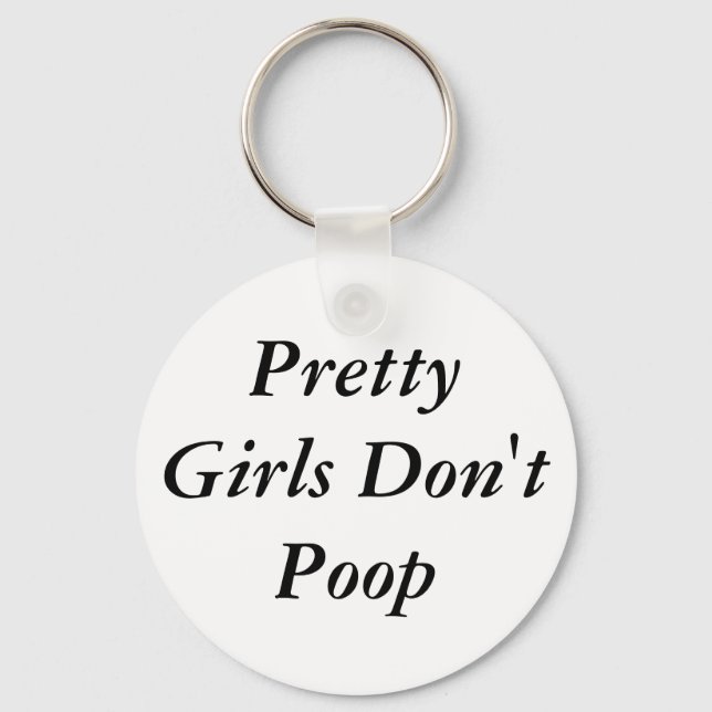 Pretty Girls Don't Poop Keychain (Front)