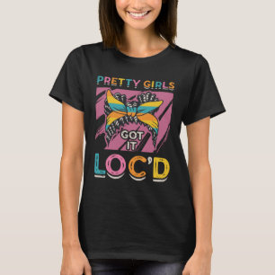 Pretty Girls Got It Locd Dreadlock Melanin Black Q T-Shirt