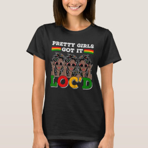 Pretty Girls Got It Locd Hair Melanin Afro Woman D T-Shirt