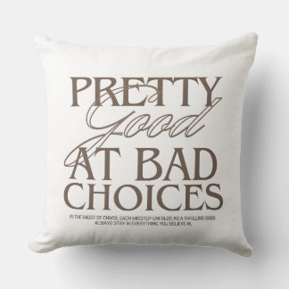 Pretty Good Ay Bad Choice Throw Pillow