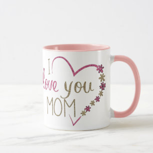 Pretty I Love You Mom Mug